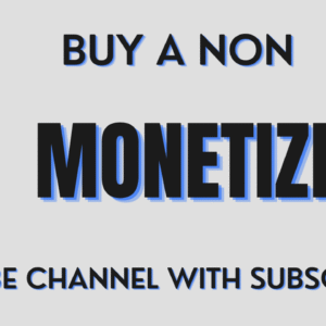 Get a Non-Monetized YouTube Channel with Existing Subscribers