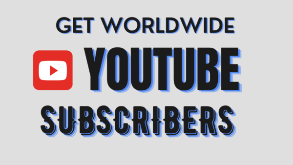 Get Worldwide YouTube Subscribers